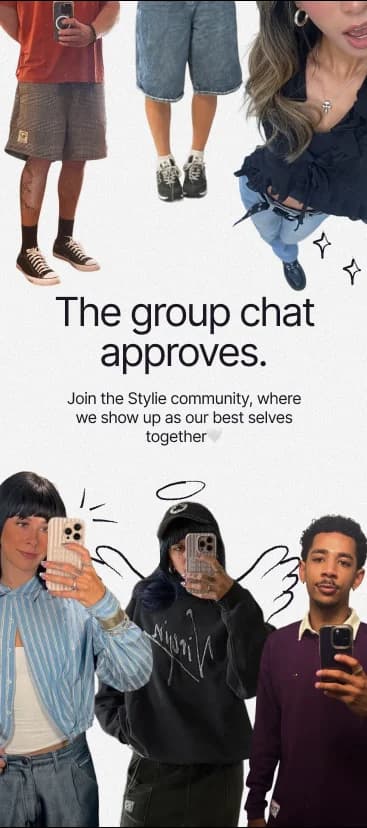 The group chat approves - Join the Stylie community